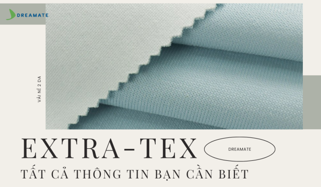 Vải Extra-tex là gì? Ưu điểm, nhược điểm và bảng giá vải Extra-tex