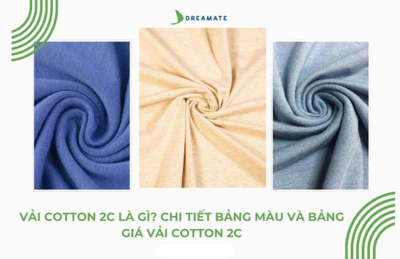 Vải Cotton 2C là gì? Chi tiết bảng màu và bảng giá vải Cotton 2C