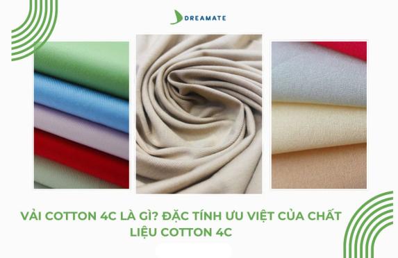 Vải Cotton 4C là gì? Đặc tính nổi bật của sợi vải Cotton 4C
