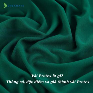 Vải Protex là gì? Thông số, đặc điểm và giá thành vải Protex